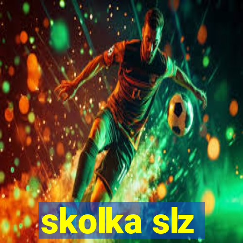 skolka slz